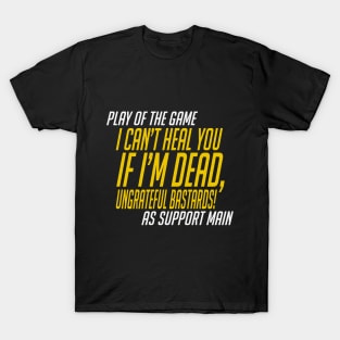 Overwatch - I Can't Heal You if I'm Dead T-Shirt